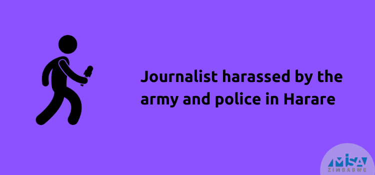 Journalist Harassed By The Army And Police In Harare Misa Zimbabwe 
