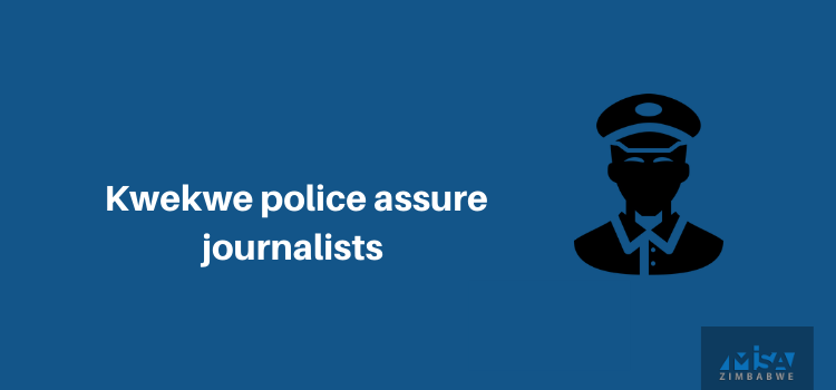 Kwekwe police assure journalists