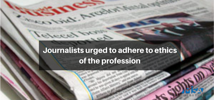 Journalists urged to adhere to ethics of the profession