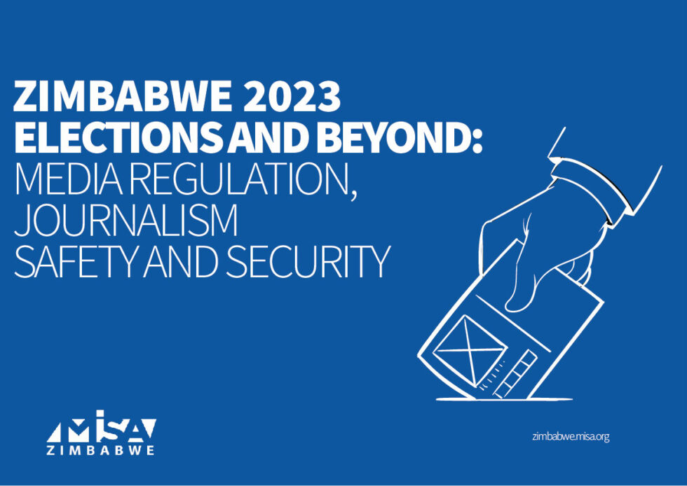 ZIMBABWE 2023 ELECTIONS AND BEYOND: Media regulation, Journalism Safety