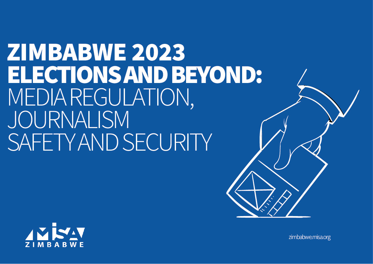 ZIMBABWE 2023 ELECTIONS AND BEYOND: Media regulation, Journalism Safety and Security