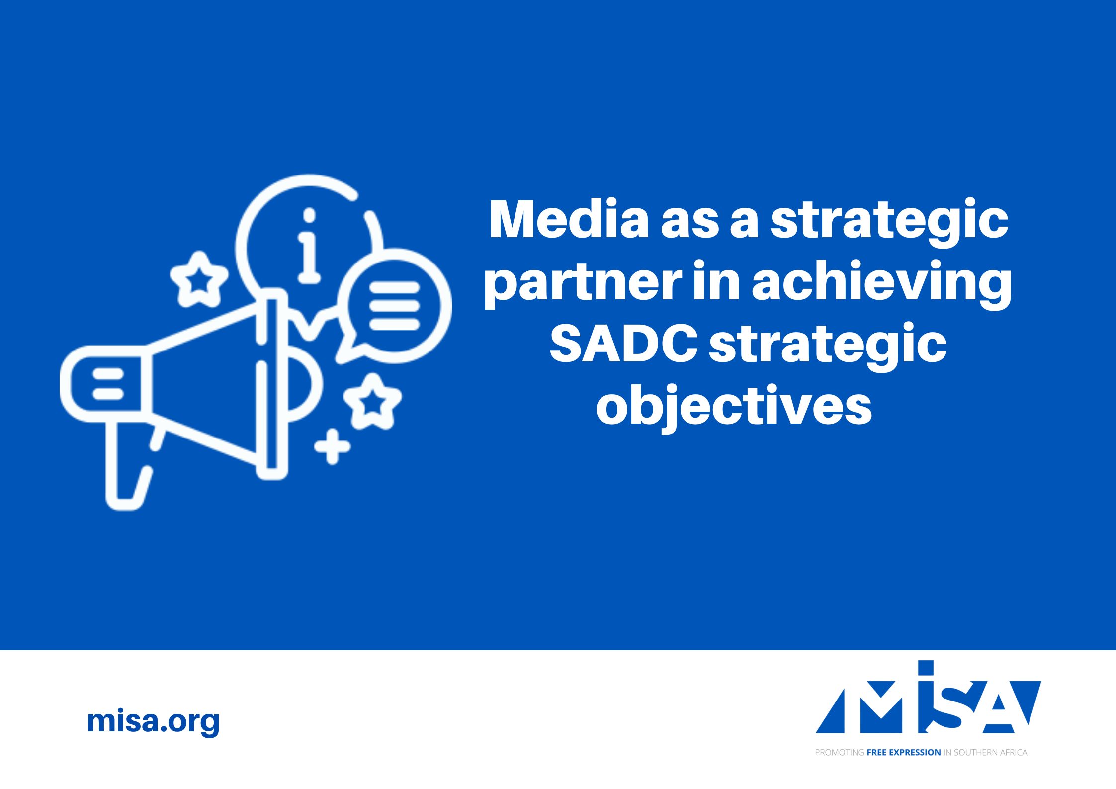 Media as a strategic partner in achieving SADC strategic objectives 