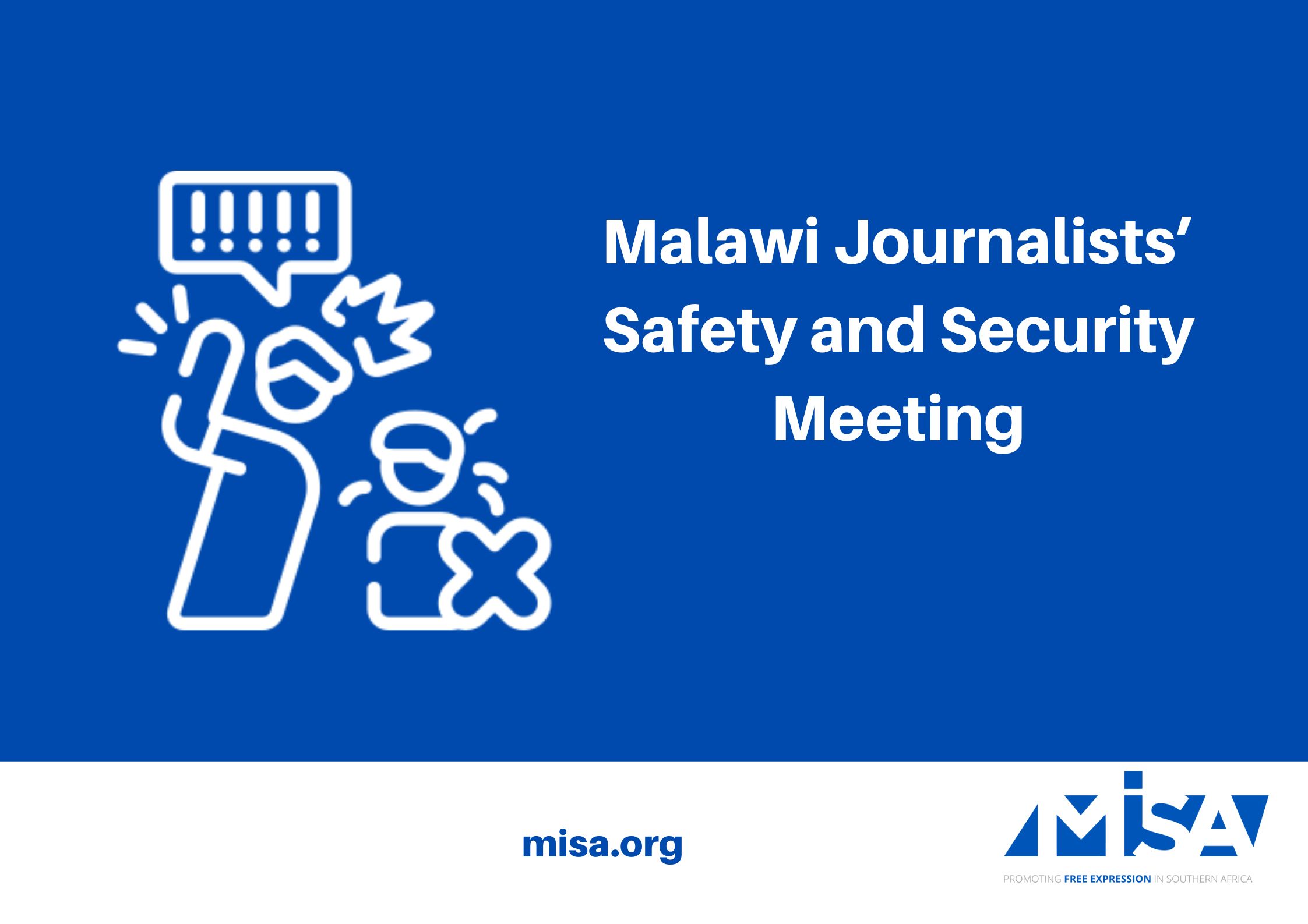Malawi Journalists’ Safety and Security Meeting MISA Regional Chairperson Opening Remarks