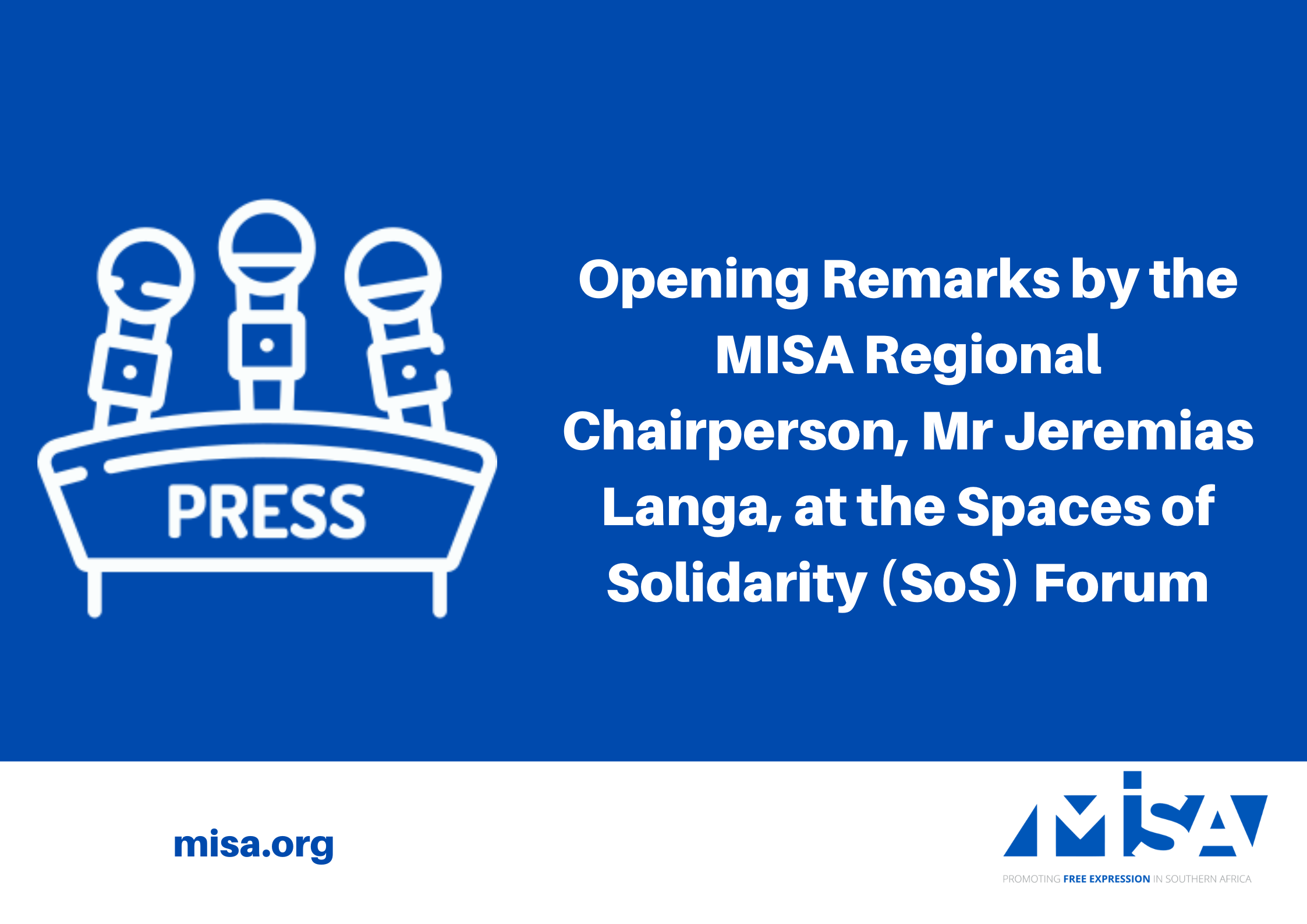 Opening Remarks by the MISA Regional Chairperson, Mr Jeremias Langa, at the Spaces of Solidarity (SoS) Forum